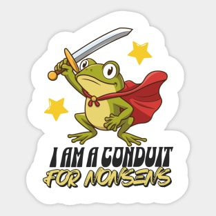 I-Am-A-Conduit-For-Nonsense Sticker